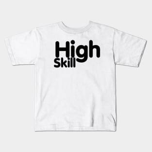 High Skill Kids T-Shirt